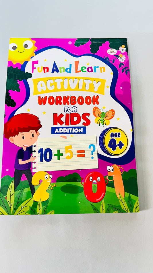 Fun And Learn Activity WORKBOOK For Kids addition age4+